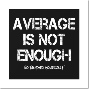 Average Is Not Enough Motivational Posters and Art